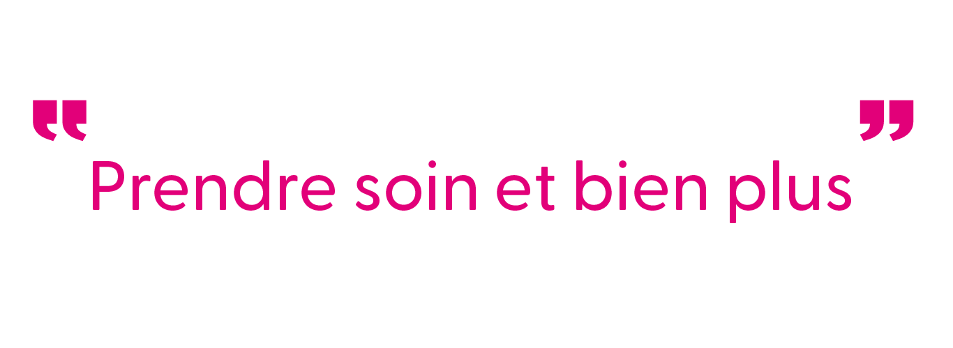Prendre soin et bien plus